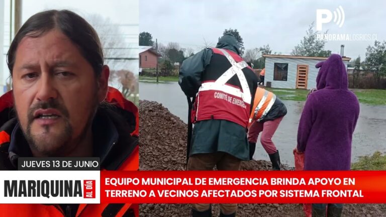 Equipo Municipal de Emergencia apoya a vecinos afectados por sistema frontal en Mariquina